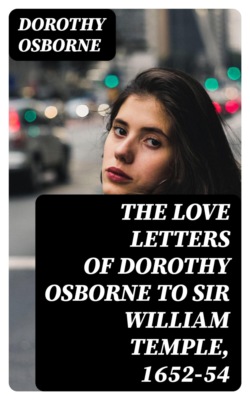 The Love Letters of Dorothy Osborne to Sir William Temple, 1652-54