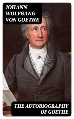 The Autobiography of Goethe
