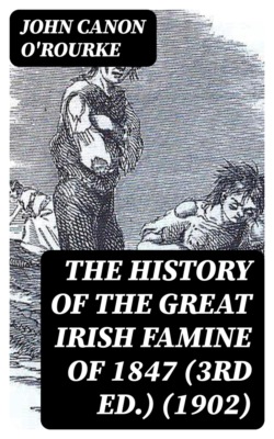 The History of the Great Irish Famine of 1847 (3rd ed.) (1902)