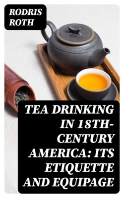 Tea Drinking in 18th-Century America: Its Etiquette and Equipage