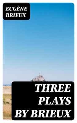 Three Plays by Brieux