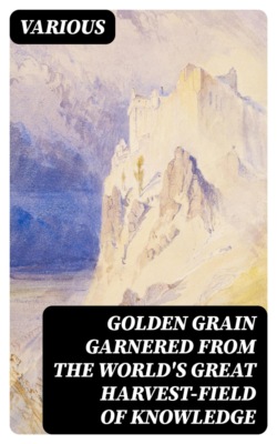Golden Grain Garnered from the World's Great Harvest-field of Knowledge