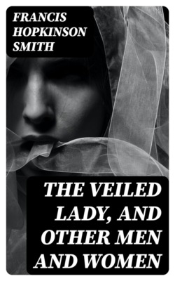 The Veiled Lady, and Other Men and Women