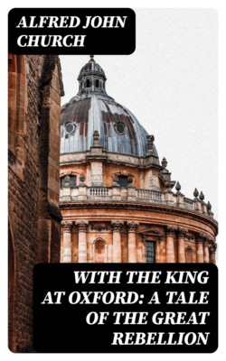 With the King at Oxford: A Tale of the Great Rebellion