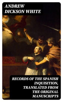 Records of the Spanish Inquisition, Translated from the Original Manuscripts