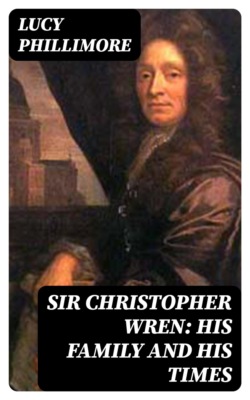 Sir Christopher Wren: His Family and His Times