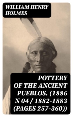 Pottery of the ancient Pueblos. (1886 N 04 / 1882-1883 (pages 257-360))