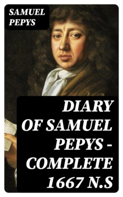 Diary of Samuel Pepys — Complete 1667 N.S