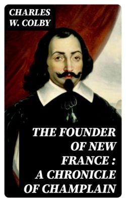The Founder of New France : A Chronicle of Champlain