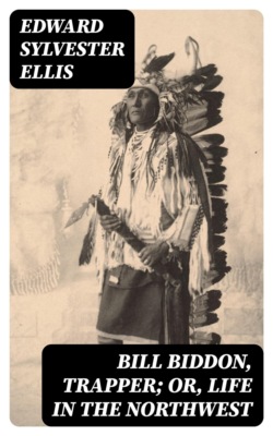 Bill Biddon, Trapper; or, Life in the Northwest