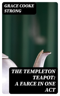 The Templeton Teapot: A Farce in One Act