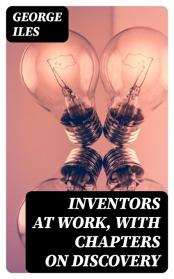 Inventors at Work, with Chapters on Discovery