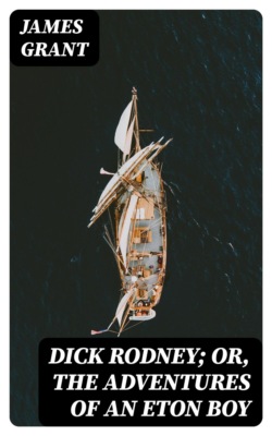 Dick Rodney; or, The Adventures of an Eton Boy