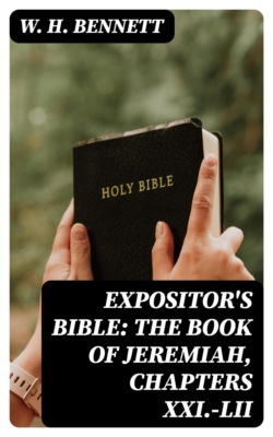 Expositor's Bible: The Book of Jeremiah, Chapters XXI.-LII