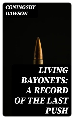 Living Bayonets: A Record of the Last Push