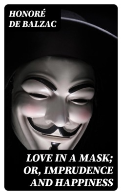 Love in a Mask; Or, Imprudence and Happiness