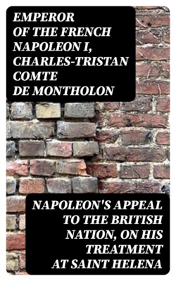 Napoleon's Appeal to the British Nation, on His Treatment at Saint Helena
