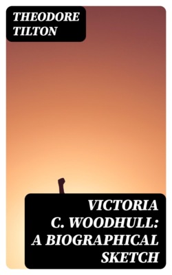 Victoria C. Woodhull: A Biographical Sketch