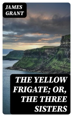 The Yellow Frigate; or, The Three Sisters