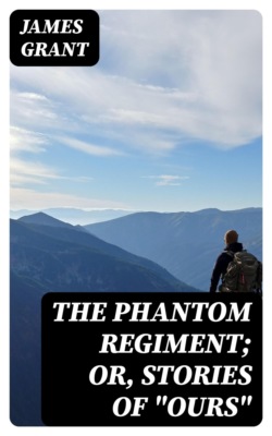 The Phantom Regiment; or, Stories of "Ours"