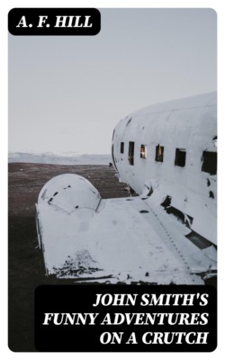 John Smith's Funny Adventures on a Crutch