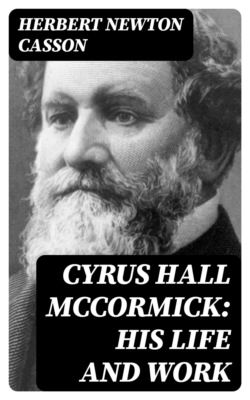 Cyrus Hall McCormick: His Life and Work