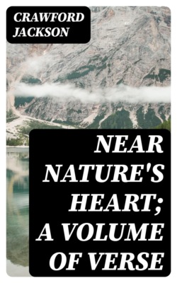 Near Nature's Heart; A Volume of Verse