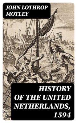 History of the United Netherlands, 1594