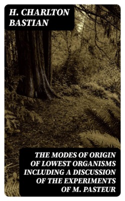 The modes of origin of lowest organisms including a discussion of the experiments of M. Pasteur