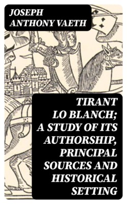 Tirant lo Blanch; a study of its authorship, principal sources and historical setting