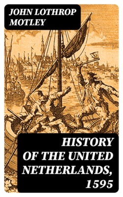 History of the United Netherlands, 1595
