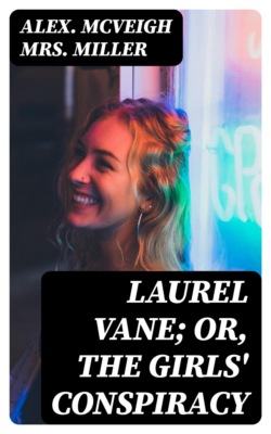 Laurel Vane; or, The Girls' Conspiracy