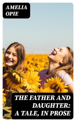 The Father and Daughter: A Tale, in Prose