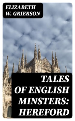 Tales of English Minsters: Hereford
