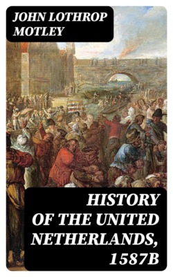 History of the United Netherlands, 1587b