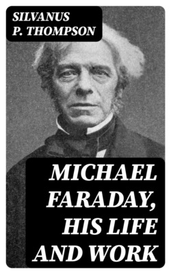 Michael Faraday, His Life and Work