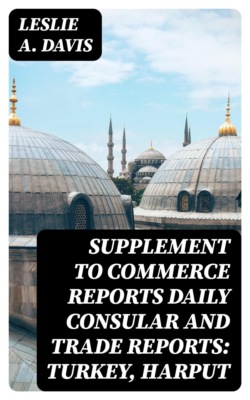 Supplement to Commerce Reports Daily Consular and Trade Reports: Turkey, Harput