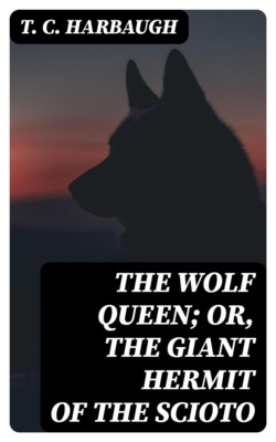 The Wolf Queen; or, The Giant Hermit of the Scioto