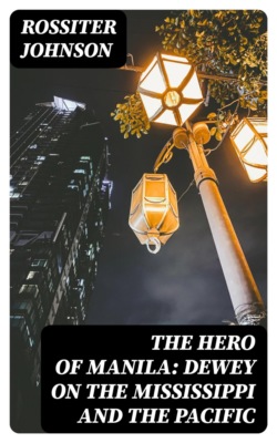 The Hero of Manila: Dewey on the Mississippi and the Pacific