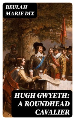 Hugh Gwyeth: A Roundhead Cavalier