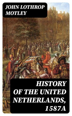 History of the United Netherlands, 1587a