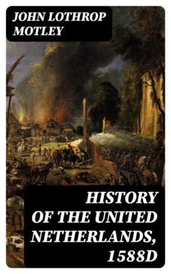 History of the United Netherlands, 1588d