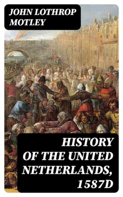 History of the United Netherlands, 1587d