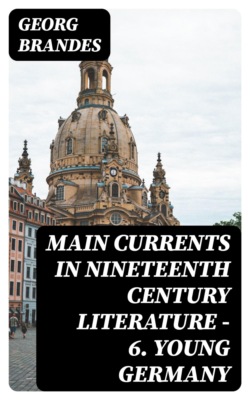 Main Currents in Nineteenth Century Literature - 6. Young Germany