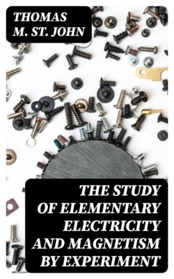 The Study of Elementary Electricity and Magnetism by Experiment