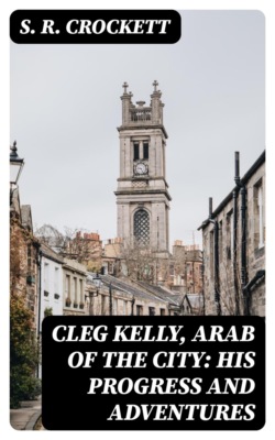 Cleg Kelly, Arab of the City: His Progress and Adventures
