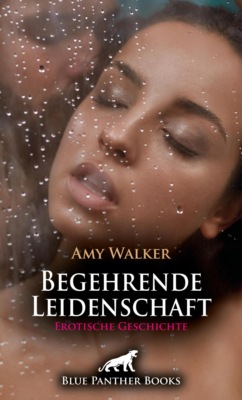 Begehrende Leidenschaft | Erotische Geschichte