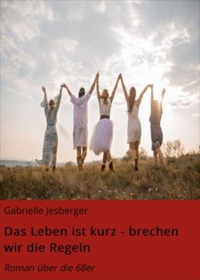 Das Leben ist kurz - brechen wir die Regeln