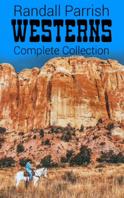 Randall Parrish Westerns – Complete Collection