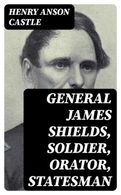 General James Shields, Soldier, Orator, Statesman